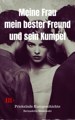 Meine Frau, mein bester Freund und sein Kumpel