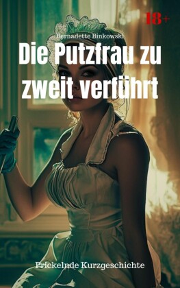 Die Putzfrau zu zweit verführt