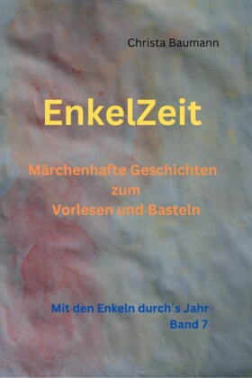 EnkelZeit- Märchenhafte Geschichten zum Vorlesen und Basteln