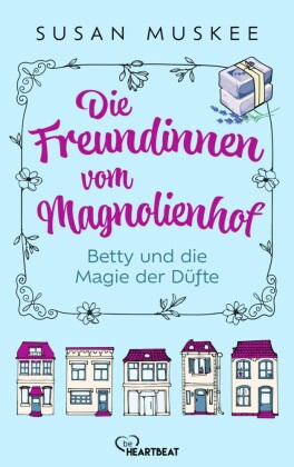 Die Freundinnen vom Magnolienhof - Betty und die Magie der Düfte