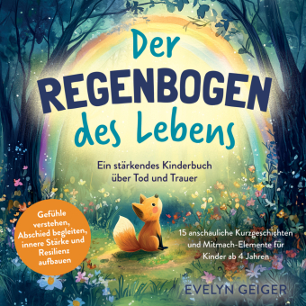 Ein stärkendes Kinderbuch über Tod und Trauer | Der Regenbog...