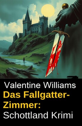 Das Fallgatter-Zimmer: Schottland Krimi
