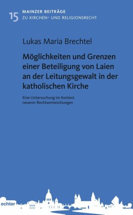 Möglichkeiten und Grenzen einer Beteiligung von Laien an der Leitungsgewalt in der katholischen Kirche