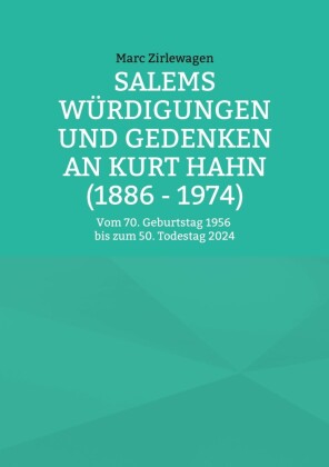 Salems Würdigungen und Gedenken an Kurt Hahn (1886 - 1974)