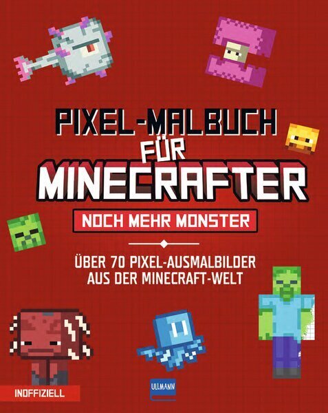 Pixel-Malbuch für Minecrafter - Noch mehr Monster - 70 Pixel-Ausmalbilder aus der Minecraft-Welt main product photo