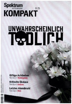 Spektrum Kompakt 2/2025 - Unwahrscheinlich tödlich