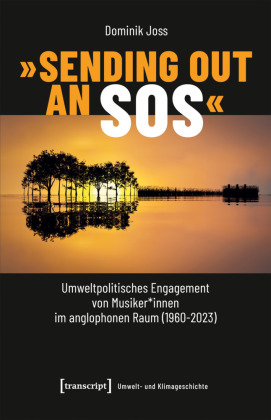 »Sending Out an SOS« - Umweltpolitisches Engagement von Musiker*innen im anglophonen Raum (1960-2023)