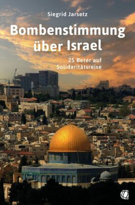 Bombenstimmung über Israel