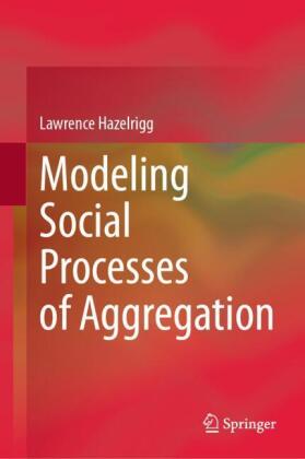 Modeling Social Processes of Aggregation