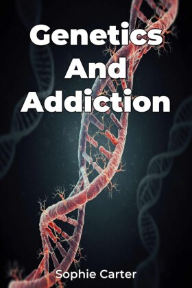 Genetics And Addiction