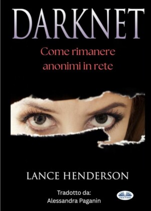 Darknet: Come Rimanere Anonimi In Rete