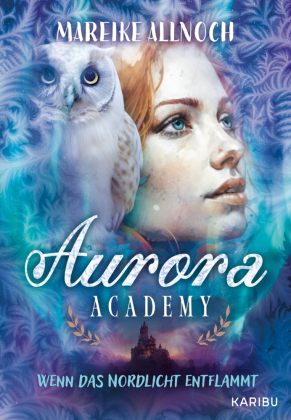 Aurora Academy (Band 2) - Wenn das Nordlicht entflammt