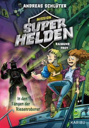 Mission Superhelden (Band 2) - In den Fängen der Riesenroboter