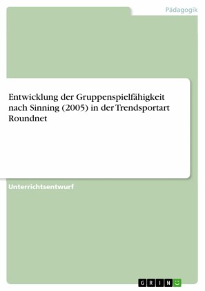 Entwicklung der Gruppenspielfähigkeit nach Sinning (2005) in der Trendsportart Roundnet