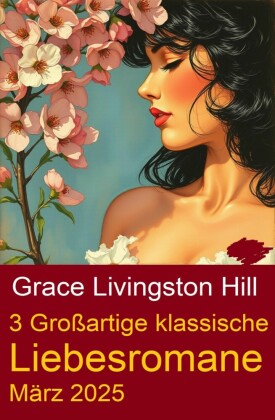 3 Großartige klassische Liebesromane März 2025