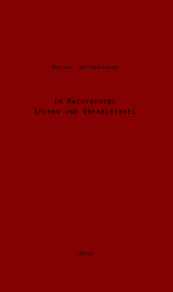 Im Machtgehege - Spuren Und Überbleibsel