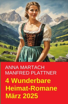 4 Wunderbare Heimat-Romane März 2025