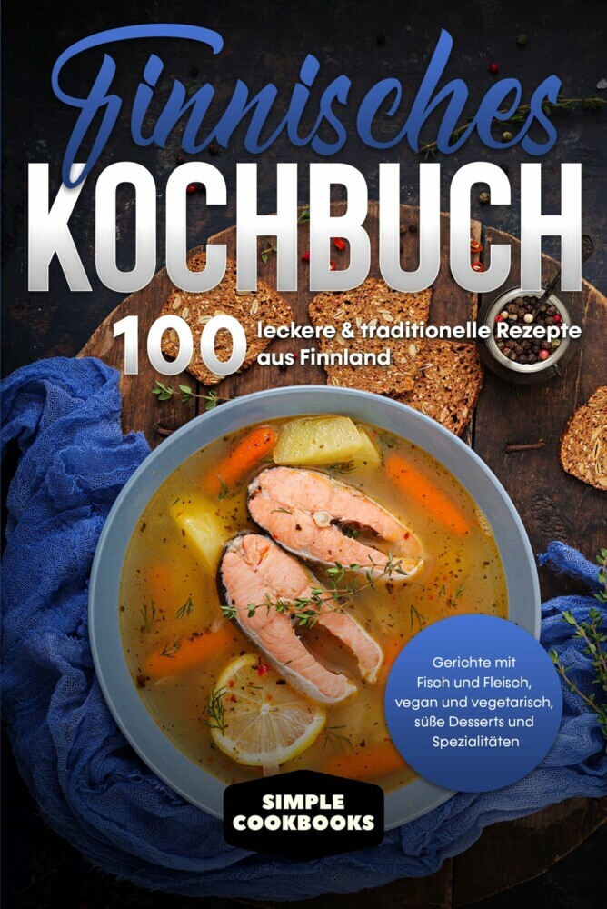 Finnisches Kochbuch: 100 leckere & traditionelle Rezepte aus Finnland - Gerichte mit Fisch und Fleisch, vegan und vegetarisch, süße Desserts und Spezialitäten main product photo