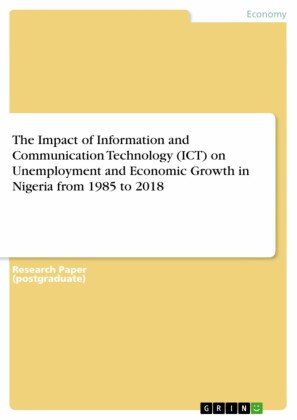 The Impact of Information and Communication Technology (ICT) on Unemployment and Economic Growth in Nigeria from 1985 to 2018