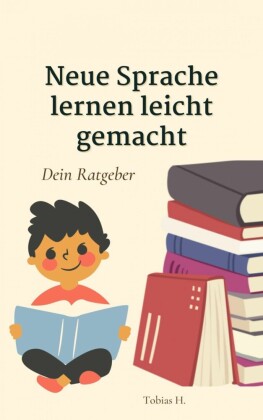 Neue Sprache lernen leicht gemacht - dein Ratgeber