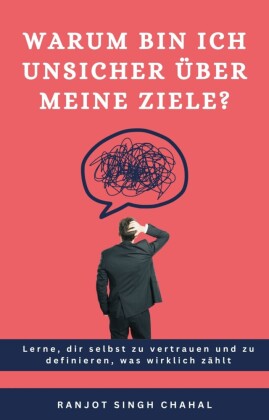 Warum bin ich unsicher über meine Ziele?