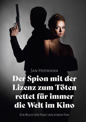 Der Spion mit der Lizenz zum Töten rettet für immer die Welt Im Kino