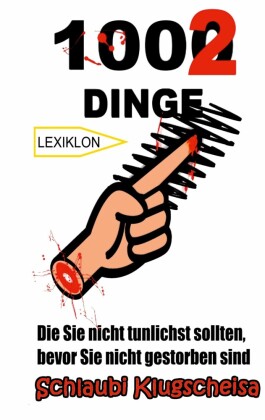 1002 Dinge Die Sie nicht tunlichst sollten, bevor Sie nicht gestorben sind