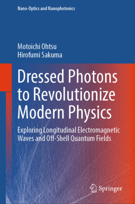 Dressed Photons to Revolutionize Modern Physics
