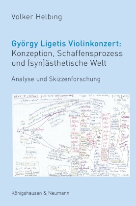 György Ligetis Violinkonzert: Konzeption, Schaffensprozess und (syn)ästhetische Welt