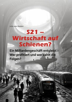 S21 Wirtschaft auf Schienen?