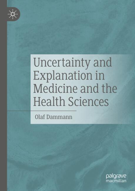 Uncertainty and Explanation in Medicine and the Health Sciences main product photo