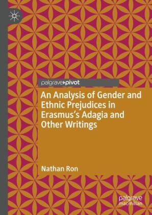 An Analysis of Gender and Ethnic Prejudices in Erasmus's Adagia and Other Writings