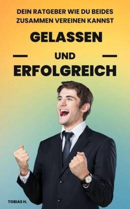 Gelassen und Erfolgreich