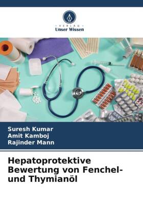 Hepatoprotektive Bewertung von Fenchel- und Thymianöl