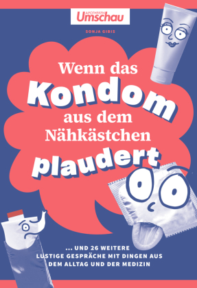 Apotheken Umschau: Wenn das Kondom aus dem Nähkästchen plaudert