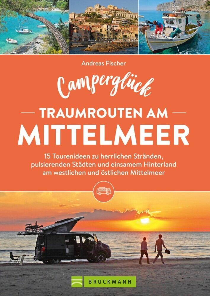Camperglück Traumrouten am Mittelmeer 15 Tourenideen zu Traumstränden, pulsierenden Städten und einsamen Hinterland Westliches und östliches Mittelmeer main product photo