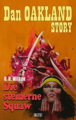 Dan Oakland Story 39: Die steinerne Squaw