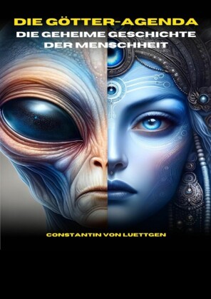 Die Götteragenda - die geheime Geschichte der Menschheit