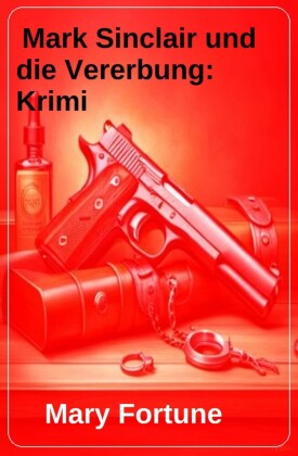 Mark Sinclair und die Vererbung: Krimi