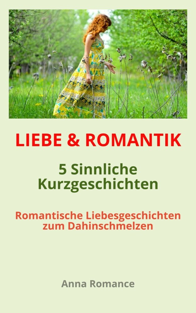 LIEBE & ROMANTIK: 5 Sinnliche Kurzgeschichten - Romantische Liebesgeschichten zum Dahinschmelzen main product photo
