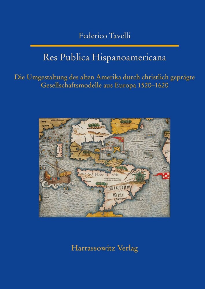 Res Publica Hispanoamericana. Die Umgestaltung des alten Amerika durch christlich geprägte Gesellschaftsmodelle aus Europa 1520-1620 main product photo
