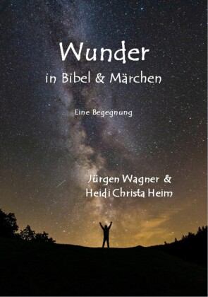 Wunder in Bibel und Märchen