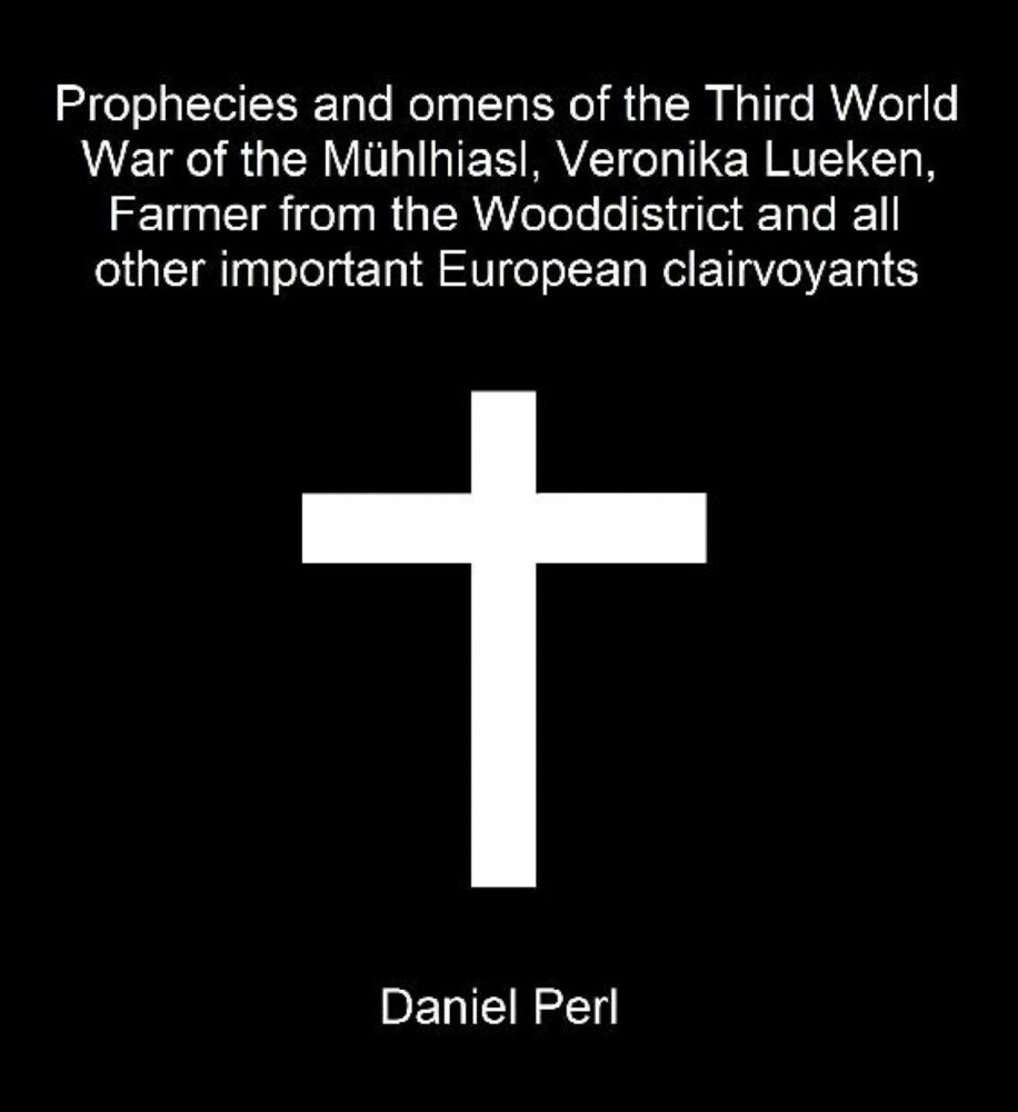 Prophecies and omens of the Third World War of the Mühlhiasl, Veronika Lueken, Farmer from the Wooddistrict and all other important European clairvoyants main product photo