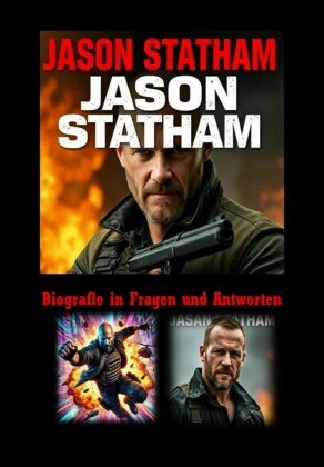 Jason Statham - Biografie in Fragen und Antworten