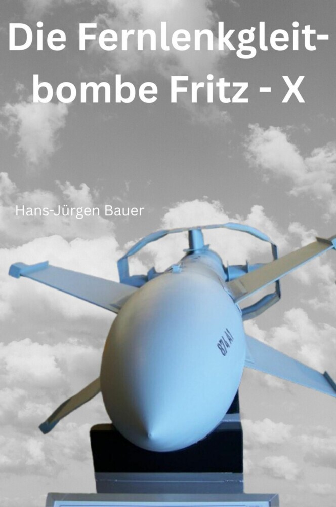 Die Fernlenkgleitbombe Fritz - X main product photo