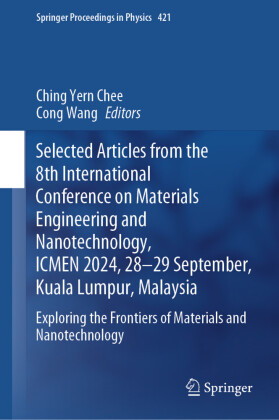 Selected Articles from the 8th International Conference on Materials Engineering and Nanotechnology,  ICMEN 2024, 28-29 September, Kuala Lumpur, Malaysia
