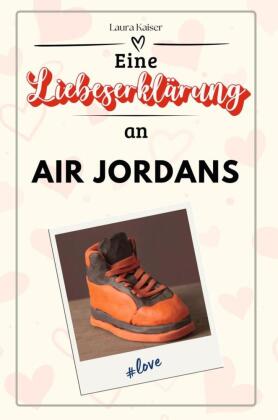 Eine Liebeserklärung an Air Jordans