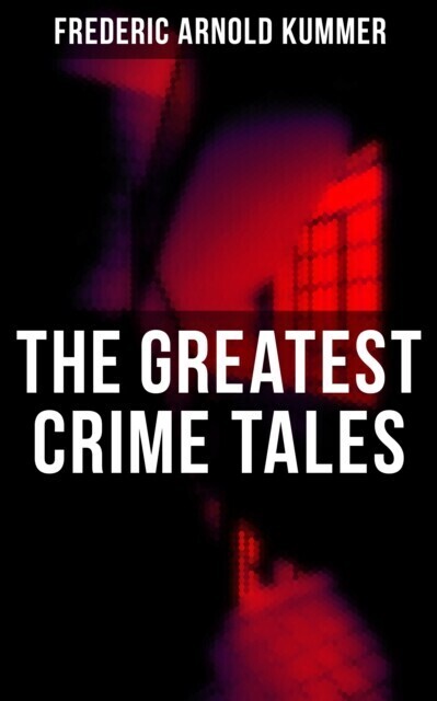 Greatest Crime Tales of Frederic Arnold Kummer main product photo