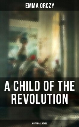 Child of the Revolution: Historical Novel