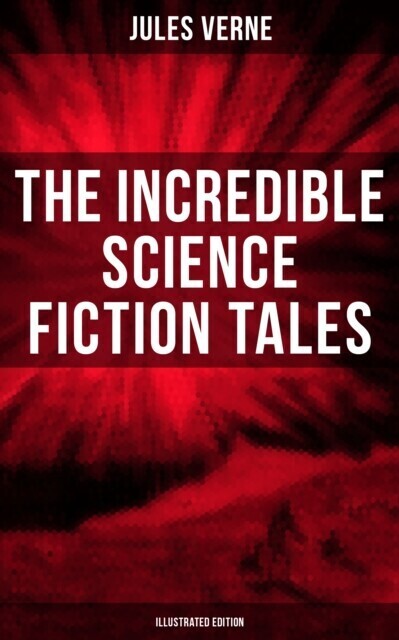 Incredible Science Fiction Tales of Jules Verne (Illustrated Edition) main product photo